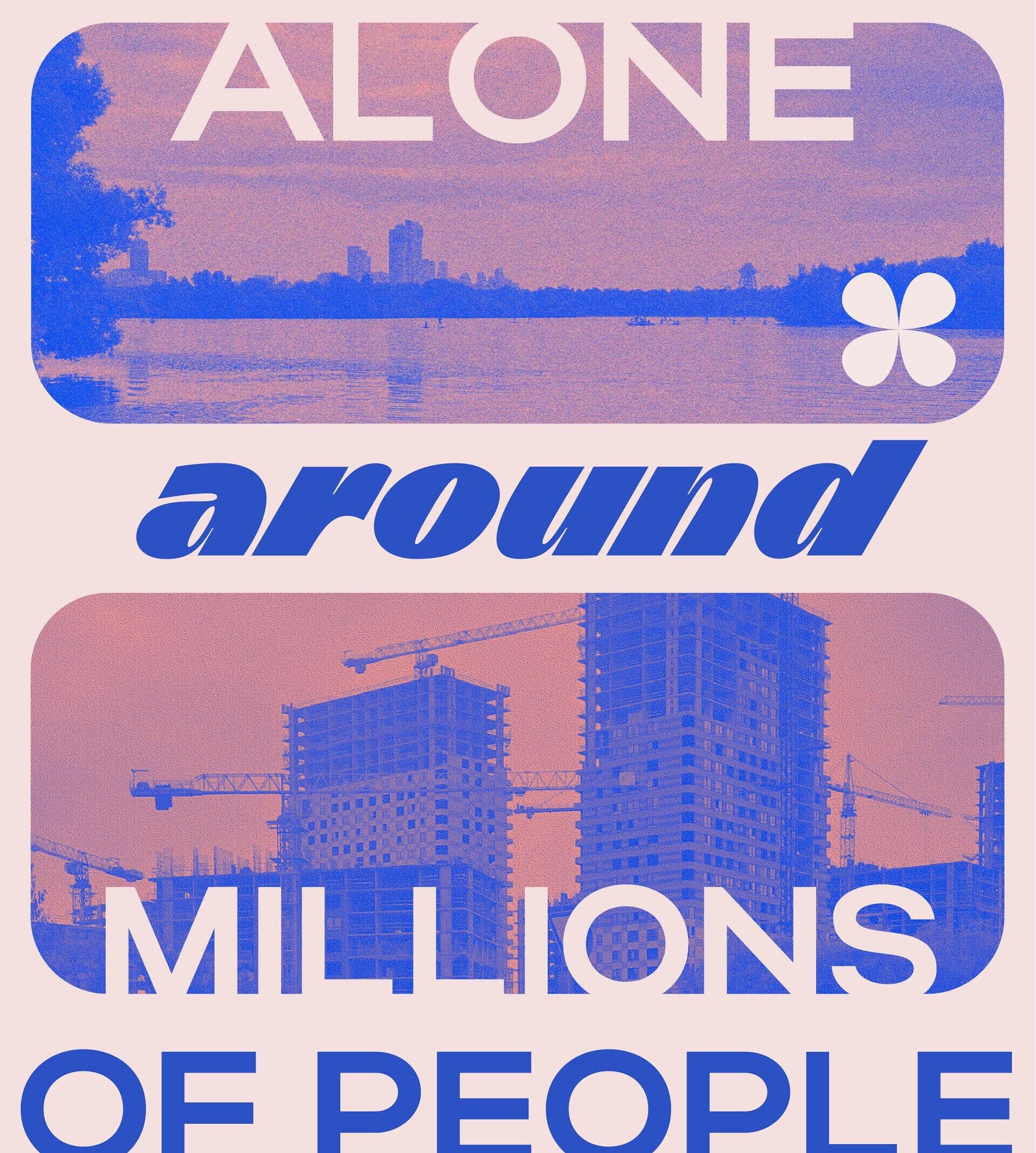 Feeling alone around millions of people - CO:CREATE